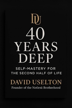 Paperback 40 Years Deep: Self-Mastery For The Second Half Of Life Book