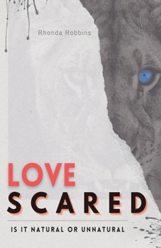 Paperback Love Scared: Is It Natural or Unnatural? Book