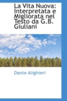 Paperback La Vita Nuova: Interpretata E Migliorata Nel Testo Da G.B. Giuliani Book