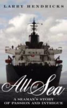 Paperback All At Sea: A Seaman's Story of Passion and Intrigue Book
