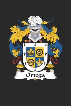 Paperback Ortega: Ortega Coat of Arms and Family Crest Notebook Journal (6 x 9 - 100 pages) Book