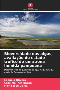 Bioversidade das algas, avaliação do estado trófico de uma zona húmida pampeana (Portuguese Edition)