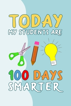 Paperback Today My Students Are 100 Days Smarter: 100 days of school writing prompts, activities and celebration ideas for kindergarten and first grade Book
