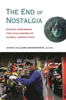 The End of Nostalgia: Mexico Confronts the Challenges of Global Competition