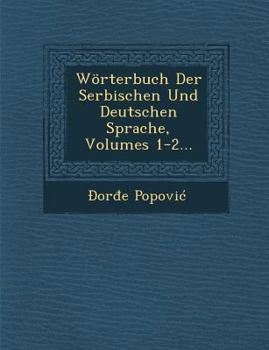 Paperback Wörterbuch Der Serbischen Und Deutschen Sprache, Volumes 1-2... [German] Book