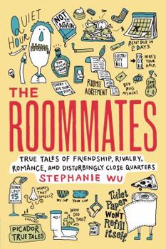 The Roommates: True Tales of Friendship, Rivalry, Romance, and Disturbingly Close Quarters - Book #2 of the Picador True Tales
