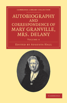 Paperback Autobiography and Correspondence of Mary Granville, Mrs Delany: With Interesting Reminiscences of King George the Third and Queen Charlotte Book