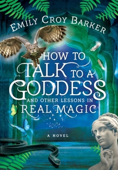 Hardcover How to Talk to a Goddess and Other Lessons in Real Magic Book