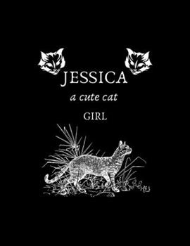 JESSICA a cute cat girl: 8.5" x 11"  120 Pages blank line journal for daily reflection. A inspirational & motivational  gift for a special girl who loves cat.