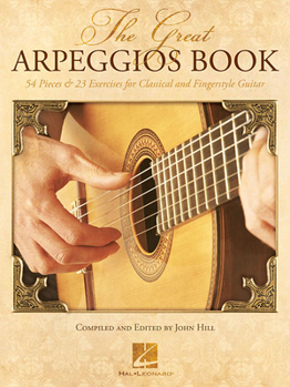 Paperback The Great Arpeggios Book: 54 Pieces & 23 Exercises for Classical and Fingerstyle Guitar Book