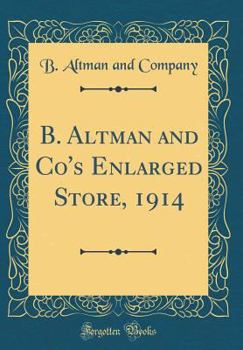 Hardcover B. Altman and Co's Enlarged Store, 1914 (Classic Reprint) Book