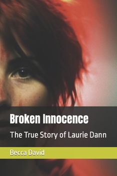 Paperback Broken Innocence: The True Story of Laurie Dann Book
