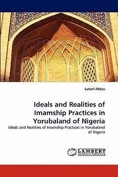 Paperback Ideals and Realities of Imamship Practices in Yorubaland of Nigeria Book