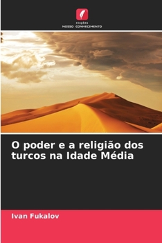 O poder e a religião dos turcos na Idade Média (Portuguese Edition)