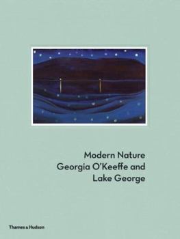 Hardcover Modern Nature: Georgia O'Keeffe and Lake George Book