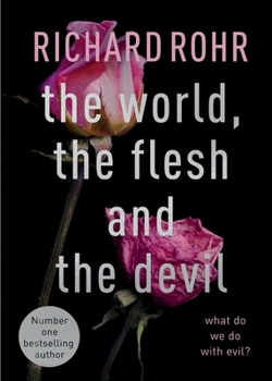 Paperback The World, the Flesh and the Devil: What Do We Do With Evil? Book