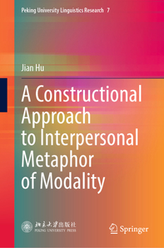 Hardcover A Constructional Approach to Interpersonal Metaphor of Modality Book