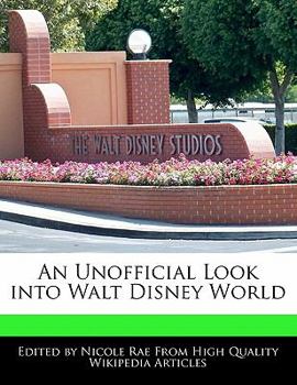 Paperback An Unofficial Look Into Walt Disney World Book