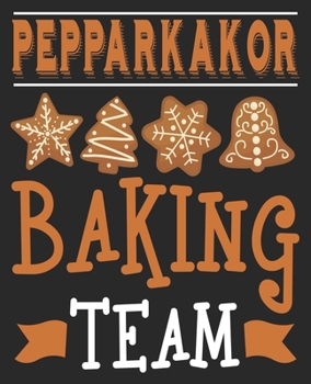 Paperback Pepparkakor Baking Team: Cookie Christmas Funny Baker Composition Notebook 100 Wide Ruled Pages Journal Diary Book