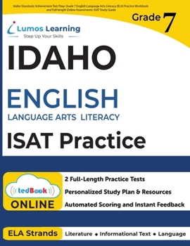 Idaho Standards Achievement Test Prep: Grade 7 English Language Arts Literacy (ELA) Practice Workbook and Full-length Online Assessments: ISAT Study Guide
