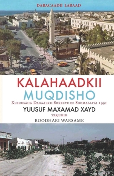 Paperback Kalahaadkii Moqdisho: Xusuusaha Dagaalkii Sokeeye ee Soomaaliya 1991 [Somali] [Large Print] Book