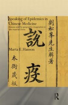 Paperback Speaking of Epidemics in Chinese Medicine: Disease and the Geographic Imagination in Late Imperial China Book