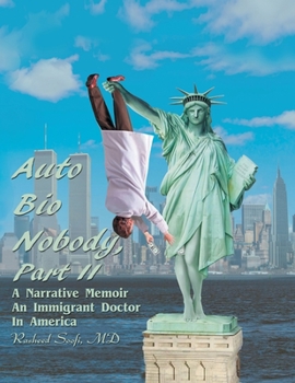 Paperback Auto Bio Nobody Part Ii a Narrative Memoir: An Immigrant Doctor in America Book