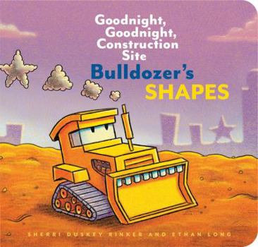 Bulldozer's Shapes - Book  of the Goodnight, Goodnight, Construction Site