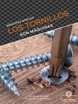 Paperback Los Tornillos Son Máquinas (Screws Are Machines) [Spanish] Book