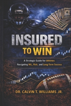 INSURED TO WIN: A Strategic Guide for Athletes Navigating NIL, Risk, and Long-Term Success