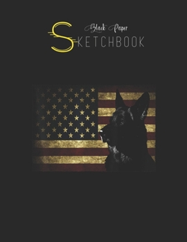 Black Paper SketchBook: Black German Shepherd  American Flag 4Th July Gsd Dog Black SketchBook Unline Pages for Sketching and Journal Special Note for Artist Kid and Girls Marble Size 8.5in x 11in