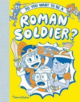 Hardcover So You Want to Be a Roman Soldier? Book