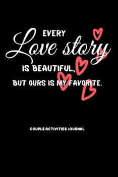 Paperback Every love story is beautiful, but ours is my favorite.: blank line journal for couples. couple activities journal Book