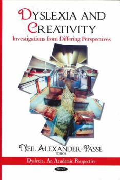 Dyslexia and Creativity: Investigations from Differing Perspectives