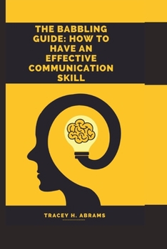 Paperback The babbling Guide: How To Have An Effective Communication skill Book