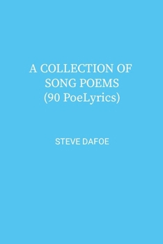 Paperback A COLLECTION OF SONG POEMS ( 90 PoeLyrics) Book