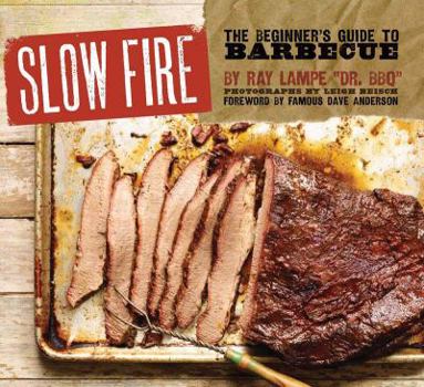Hardcover Slow Fire: The Beginner's Guide to Lip-Smacking Barbecue Book