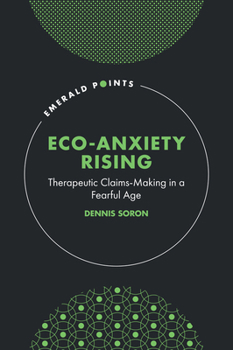 Hardcover Eco-Anxiety Rising: Therapeutic Claims-Making in a Fearful Age Book