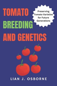 Paperback Tomato Breeding and Genetics: Preserving Tomato Varieties for Future Generations Book