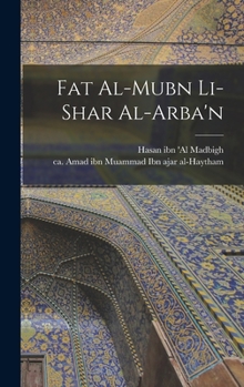 Hardcover Fat al-mubn li-shar al-Arba'n [Arabic] Book