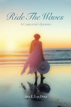 Paperback Ride the Waves: A Caregiver's Journey Book