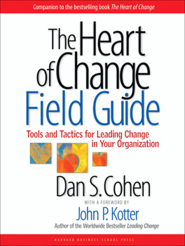 Paperback The Heart of Change Field Guide: Tools and Tactics for Leading Change in Your Organization Book
