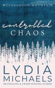 Controlled Chaos - Book #6 of the McCullough Mountain