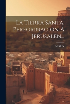 Paperback La Tierra Santa, Peregrinación A Jerusalén... [Spanish] Book