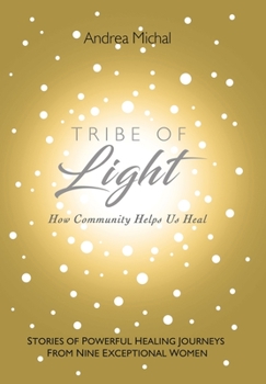 Hardcover Tribe of Light: How Community Helps Us Heal Book