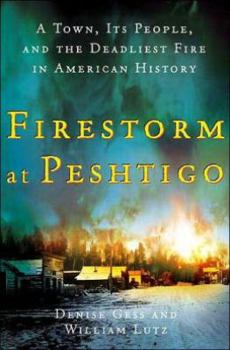 Hardcover Firestorm at Peshtigo: A Town, Its People, and the Deadliest Fire in American History Book