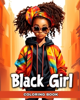 Paperback Black Girl Coloring Book: African American Girls in Beauty Styles and Modern Outfits to Color Book