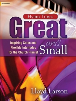 Paperback Hymn Tunes Great and Small: Inspiring Solos and Flexible Interludes for the Church Pianist Book
