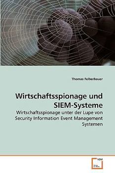 Paperback Wirtschaftsspionage und SIEM-Systeme [German] Book