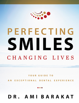 Paperback Perfecting Smiles Changing Lives: Your Guide to an Exceptional Dental Experience Book